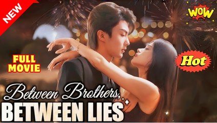 Between Brothers, Between Lies (2025) - FULL [Eng Sub]
