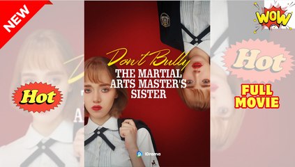 Don't Bully The Martial Arts Master s Sister full movie
