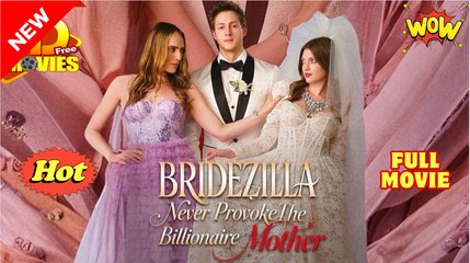 Bridezilla Never Provoke The Billionaire Mother (2025) - FULL [Eng Sub]