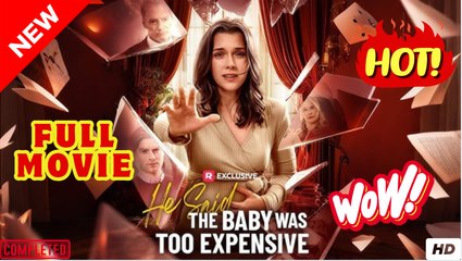He Said the Baby Was Too Expensive (Reelshort) - Full Movie