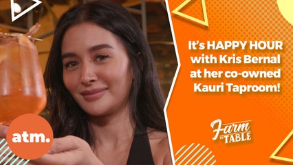 It’s HAPPY HOUR with Kris Bernal at her co-owned Kauri Taproom! | Farm to Table