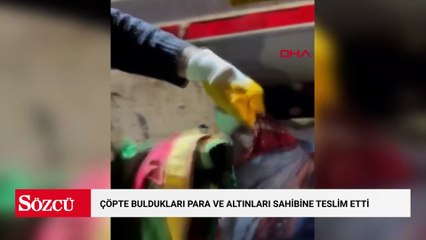 Temizlik görevlileri, çöpte buldukları para ve altınları sahibine teslim etti