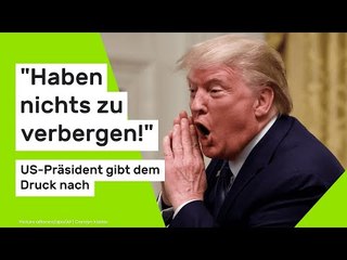 Donald Trump knickt ein: "Haben nichts zu verbergen!" US-Präsident gibt dem Druck nach