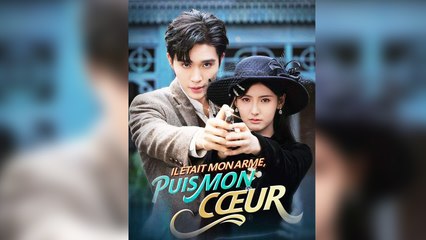 Il était mon Arme, puis mon Cœur Épisodes Complet