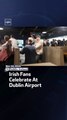 Irish Fans Celebrate At Dublin Airport