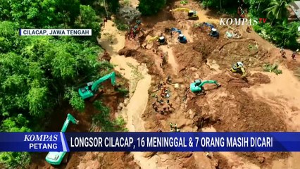 Tim SAR Temukan 3 Jenazah Korban Longsor Cilacap, Total 16 Orang Meninggal | KOMPAS PETANG