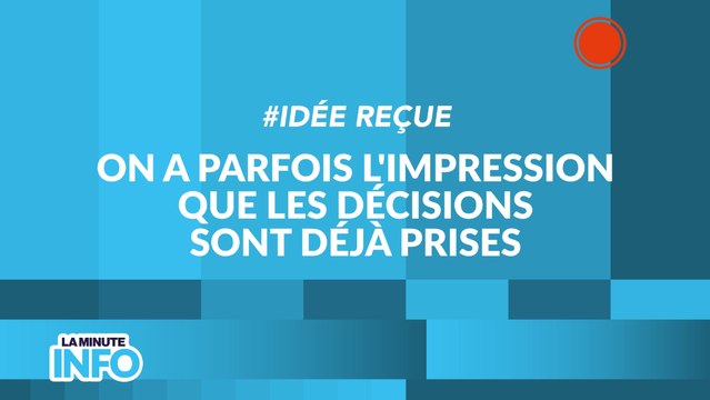 Idée reçue On a parfois l'impression que les décisions sont déjà prises - La Minute Info CNDP x INC