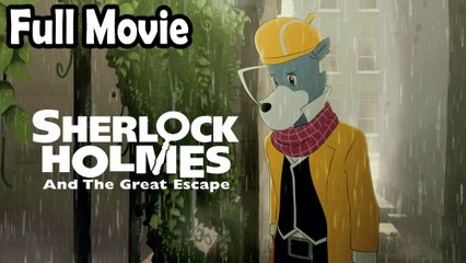 Sherlock Holmes and the Great Escape (2019) Watch HD