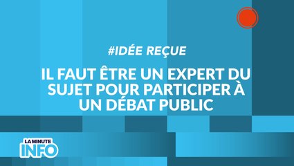 Idée reçue "Il faut être un.e expert.e du sujet pour participer à un débat public" - La Minute Info CNDP x INC