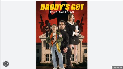 Daddy's Got Girls and Guns Full Movies English Sub