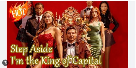 Step Aside, I'm the King of Capital Full Movies English Sub