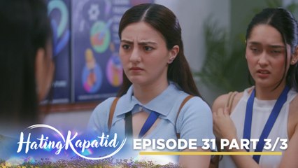 Hating Kapatid: A scandal puts Belle in the spotlight! (Episode 31 - Part 3/3)