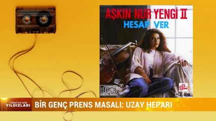 TÜRKİYE'NİN YILDIZLARI - 78 - UZAY HEPARI