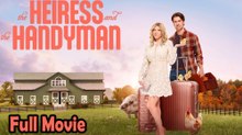 The Heiress and the Handyman (2024) Watch HD