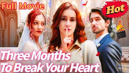 Hot - Three Months To Break Your Heart - Miatv - Full Movie