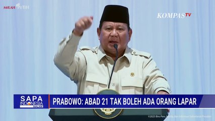 Presiden Prabowo Sebut Abad ke-21 Tak Ada Lagi Orang Kelaparan di Indonesia | SAPA MALAM