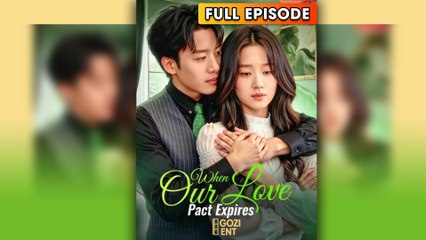 When Our Love Pact Expires (2025) [ SHORT DRAMA | FULL ]