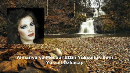 Almanya'ya Mecbur Ettin Yoksulluk Beni - Yüksel Özkasap