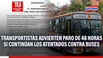 Gremio de transportistas advierten paro de 48 horas si continúan los atentados contra buses