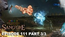 Sang'gre: Ang bagong kapangyarihan ni Terra! (Episode 111 - Part 3/3) | Encantadia Chronicles