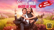 Sweet Wild Bride of Mine | Full Movie HD - Drama ShortFilms Hot