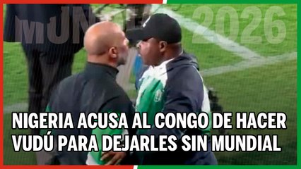 Nigeria acusa al Congo de hacer vudú para dejarles sin Mundial