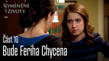 Bude Feriha Chycena - Vyměněné životy  Feriha 10.díl