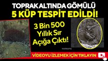Toprak Altında Gömülü 5 Küp Tespit Edildi!