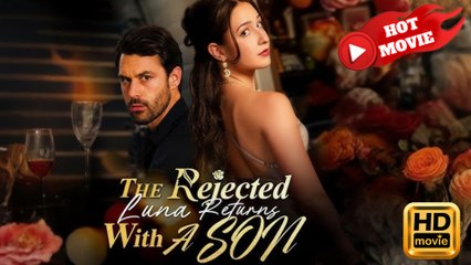 The Rejected Luna Returns With A Son  Full Movie HD - Drama ShortFilms Hot