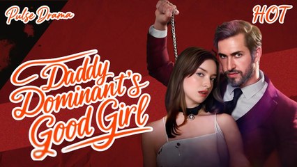 【NEW🔥HOT】🎢Daddy Dominant's Good Girl❤️#ceo #lovestory #love #dramabox