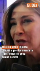 Carolina Mejía impulsa campaña que documenta la transformación de la ciudad capital
