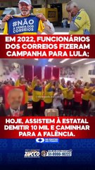 Em 2022, funcionários dos Correios fizeram campanha para Lula