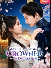 Married a Beggar Crowned Empress Chinese Drama - English Sub
