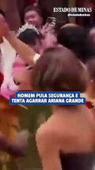 Homem pula segurança e tenta agarrar Ariana Grande