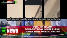 VDM, Mr Jollof Goes-Physical Inside Plane, 2 Still With Police - Airline