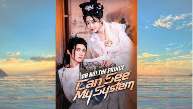 Oh No! The Prince Can See My System #Dramabox