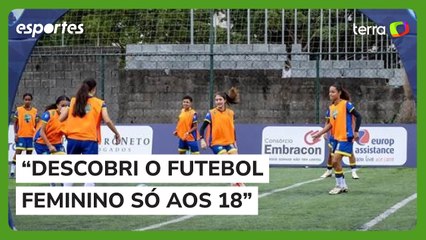 Como ela descobriu o futebol feminino só aos 18 anos