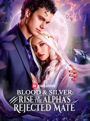 Blood and Silver Rise of the Alpha's Rejected Mate USA #ReelShort