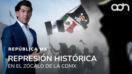 Ya estamos cansados de tener miedo. Represión histórica en el Zócalo de la CDMX I República Mx