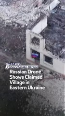 Russian Drone Shows Claimed Village in Eastern Ukraine