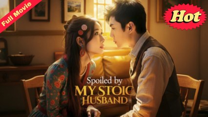 [EngSub] Spoiled By My Stoic Husband