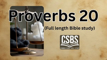 Proverbs 20 with CSBS (full version)