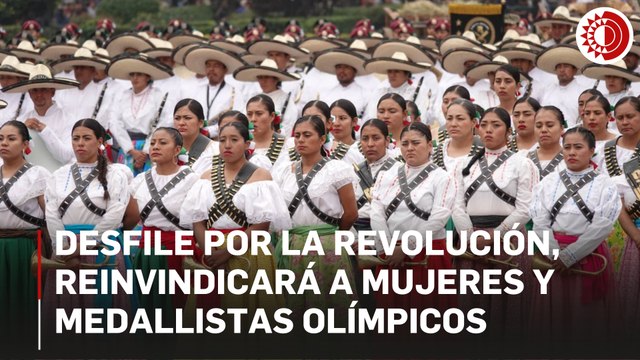 Desfile del 20 de noviembre revindicará a mujeres revolucionarias y medallistas olímpicos