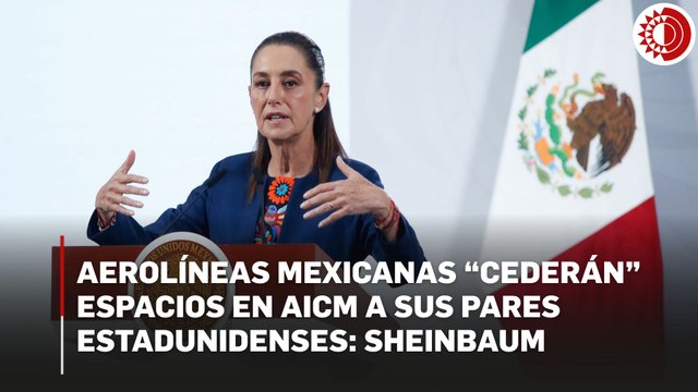 Aerolíneas mexicanas ceden espacios en AICM a pares de EU tras cancelación de rutas