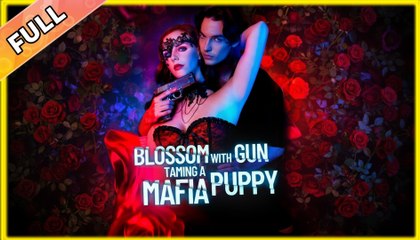 Blossom with Gun Taming a Mafia Puppy (2025) Full 🍒