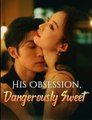 His Obsession, Dangerously Sweet #Dramabox