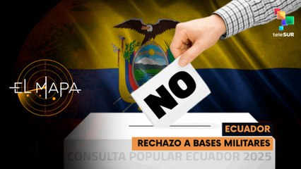 Ecuador | Rechazo a bases militares – El Mapa 17-11-2025