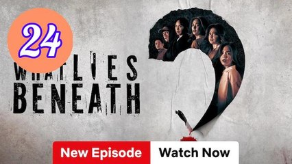 What Lies Beneath Episode 24 Engsub