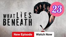 What Lies Beneath Episode 23 Engsub