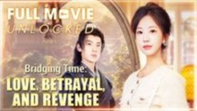 Bridging Time - Love, Betrayal, And Revenge Full Movie